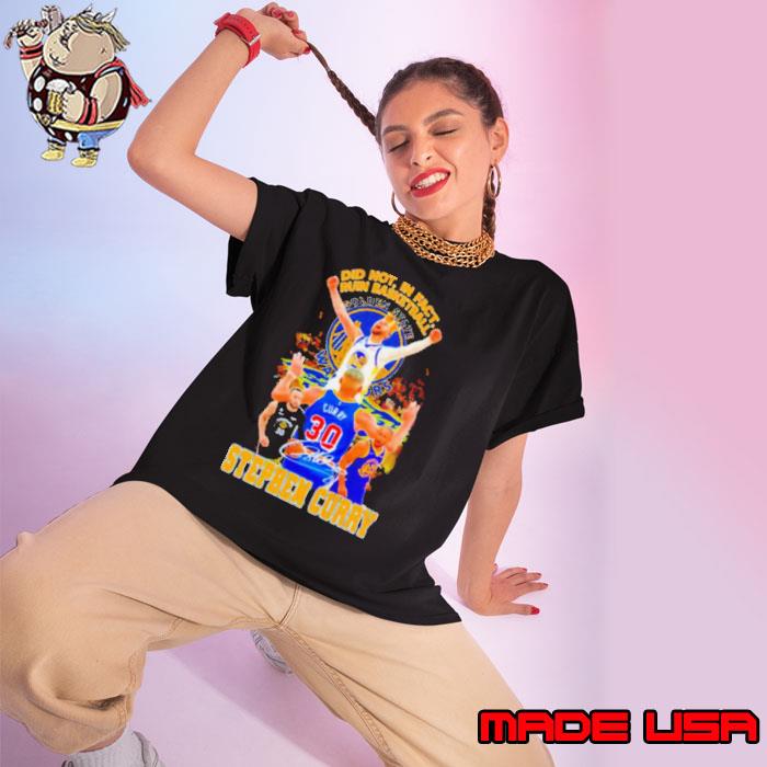 Stephen Curry Golden State Warriors did not in fact ruin basketball signature s Ladies tee
