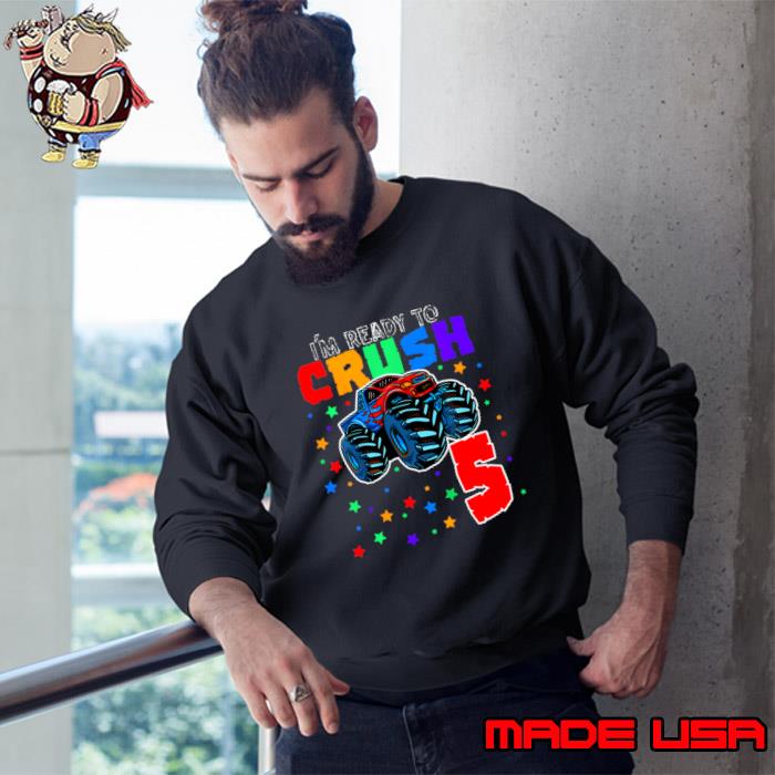 I'M Ready To Crush 5 Monster Truck 5Th Birthday Gift Boys T-Shirt Sweatshirt
