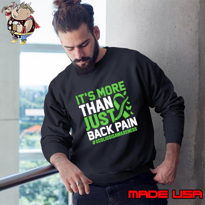 It's more than just back pain scollosis warrior T-Shirt Sweatshirt
