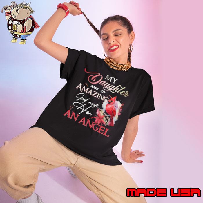 My Daughter was so AmazingGod made her an Angel bird s Ladies tee