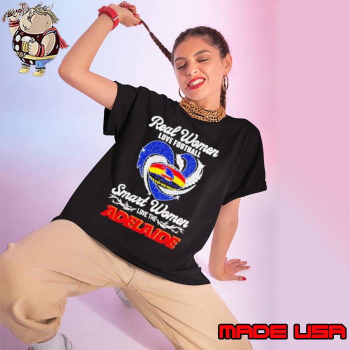 Adelaide Crows Football Real Women Love Football Smart One Love Adelaide Shirt