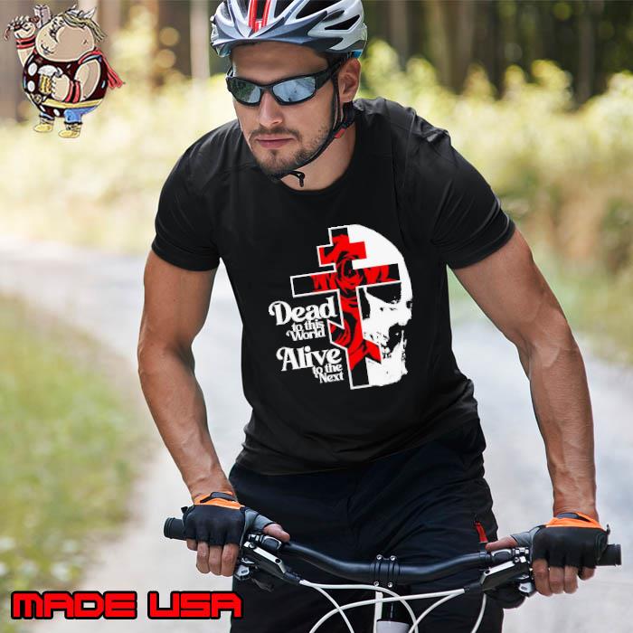 Dead to This World Alive To The Next Orthodox Christian Shirt Unisex