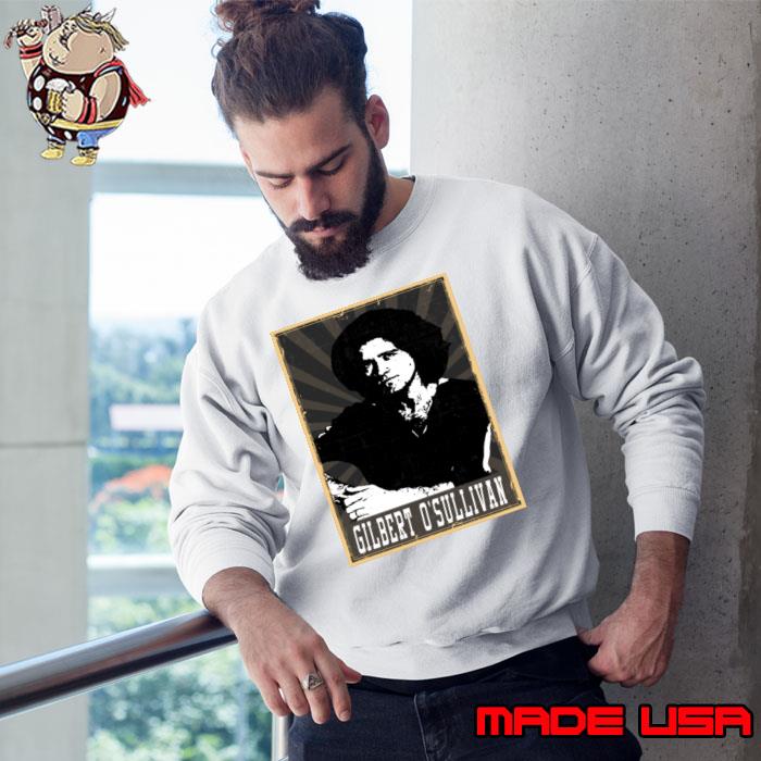 Gilbert Osullivan Irish singer-songwriter who achieved his most significant T-Shirt Sweatshirt