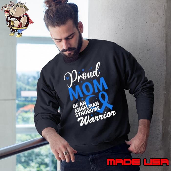 Proud Mom Of An Angelman Syndrome Awareness Warrior T-Shirt Sweatshirt