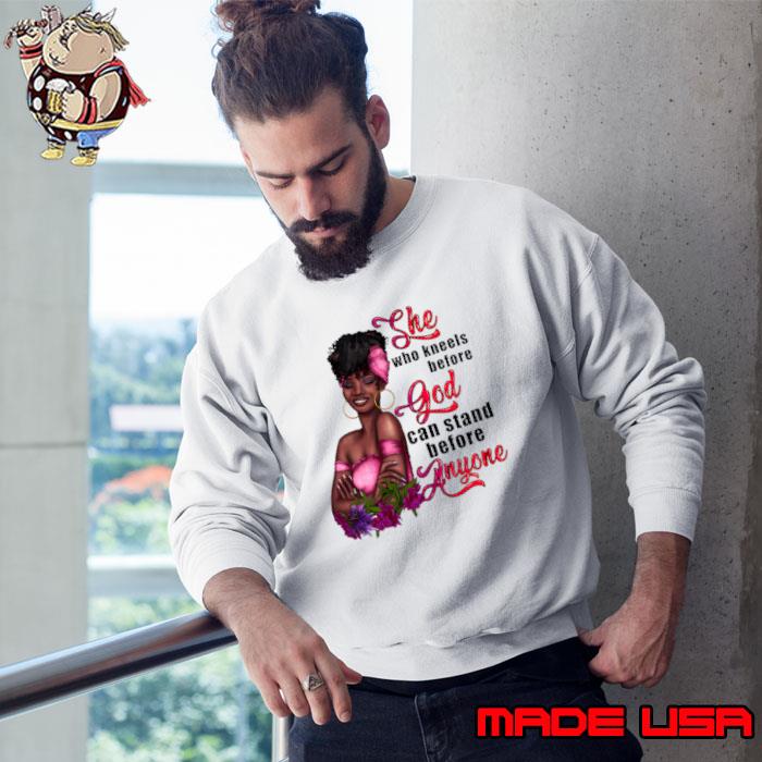She Who Kneels God Can Stand Anyone Black Girl Flower T-Shirt Sweatshirt