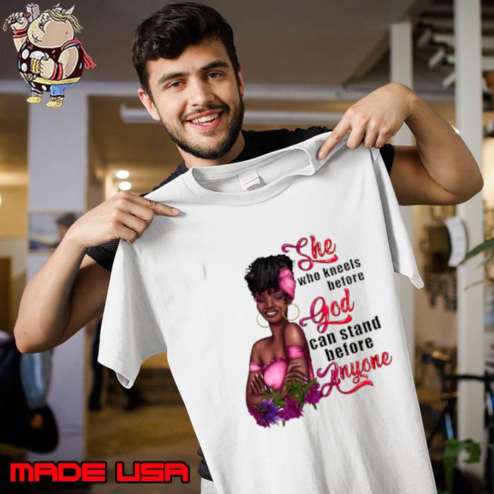She Who Kneels God Can Stand Anyone Black Girl Flower T-Shirt Unisex
