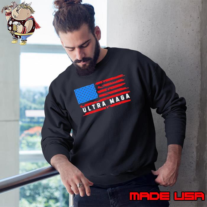 Ultra MAGA American Flag 2024 Republican Pro Trump Shirt Sweatshirt