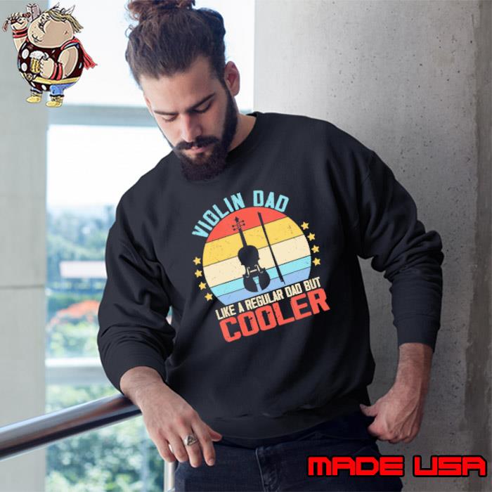Violin Dad Like A Regular Dad But Cooler Violin Player Retro T-Shirt Sweatshirt