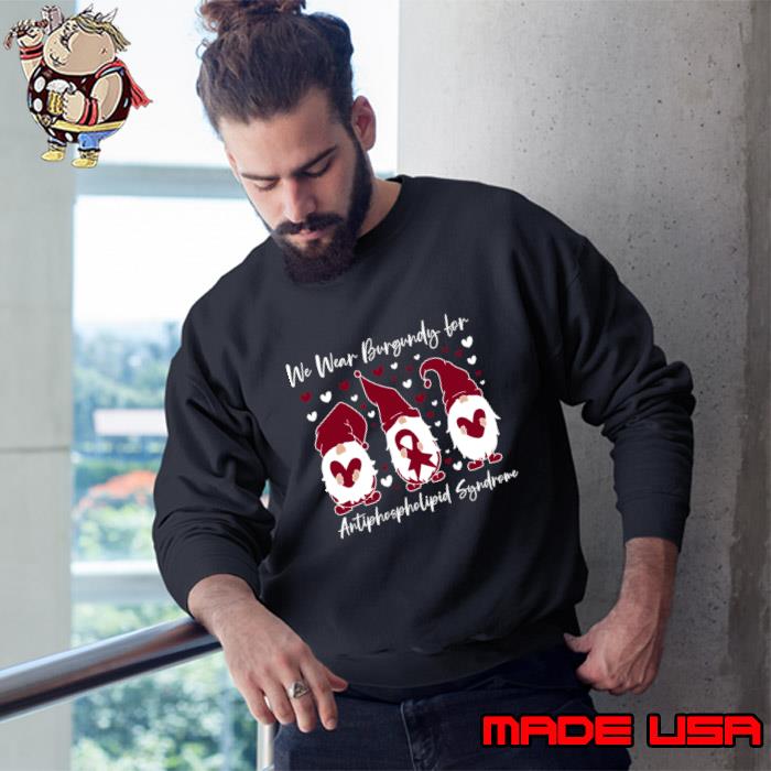 We Wear Burgundy for Antiphospholipid Syndrome Awareness Gnomes T-Shirt Sweatshirt