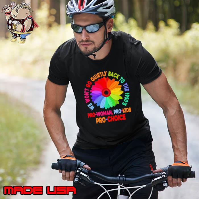 We Won't Go Quietly Back To The 1950's Daisy T-Shirt Unisex
