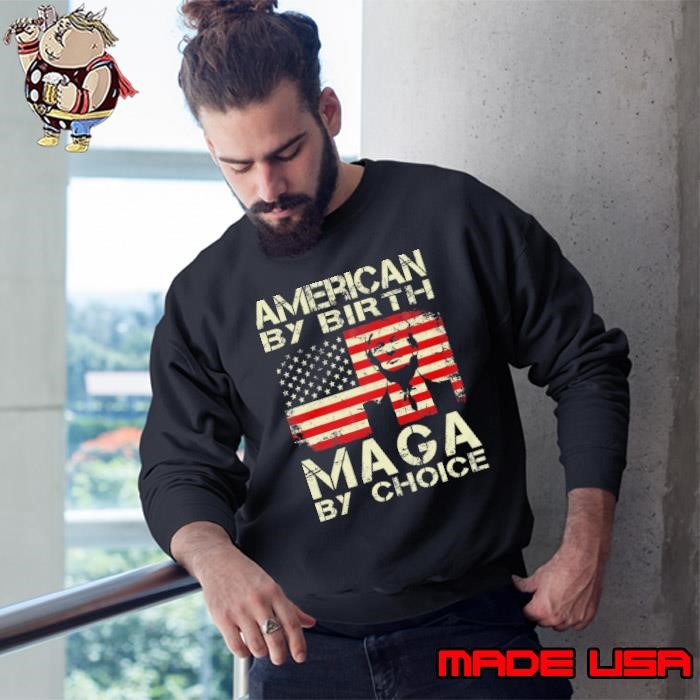 American By Birth MAGA By Choice Pro Trump 2024 US Flag Sweatshirt