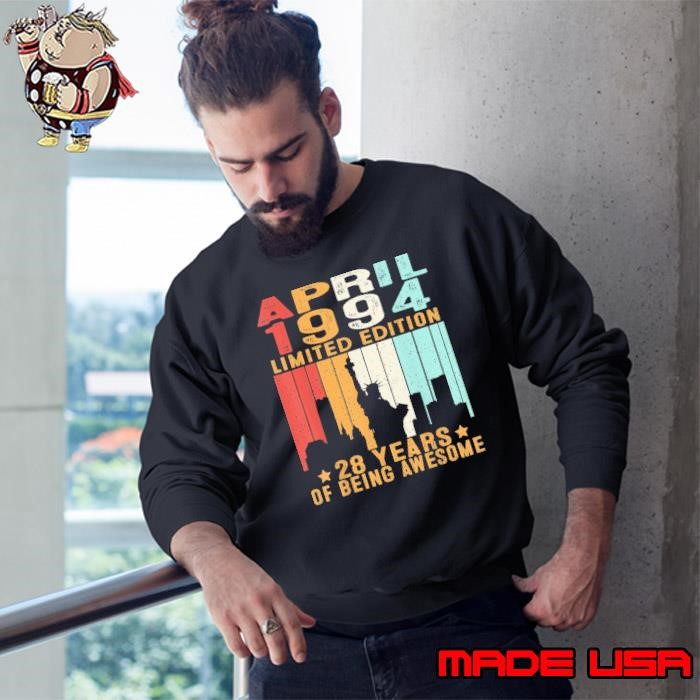 April 1994 limited edition 28 years of being awesome vintage Sweatshirt