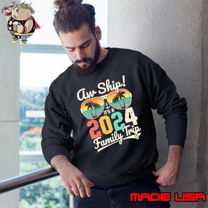 Aw Ship It'S A 2024 Family Trip Family Cruise Vintage Sweatshirt
