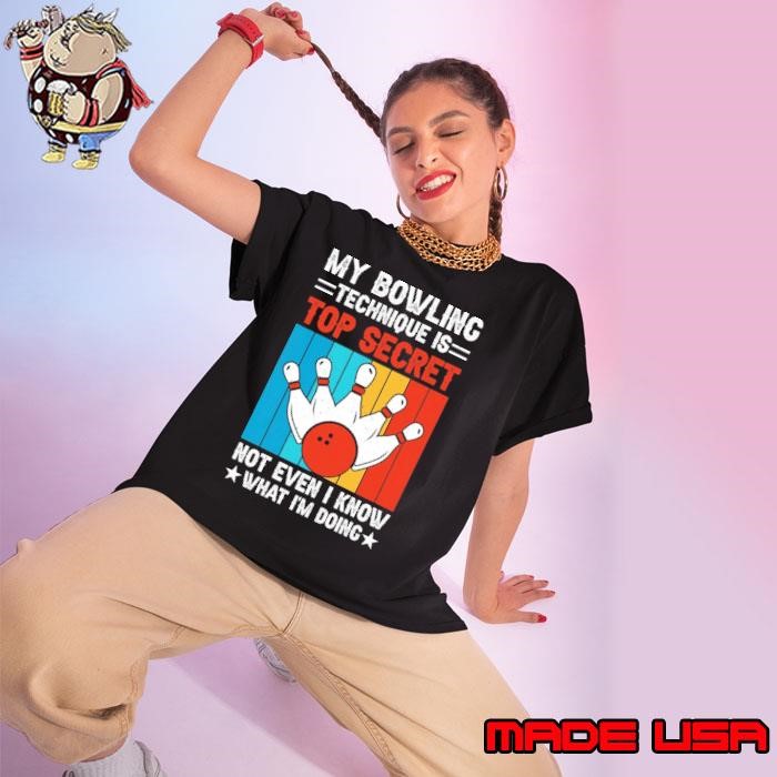 Awesome My Bowling Technique Is Top Secret Not Even Know What Doing Retro Bowling Ladies tee