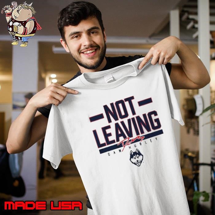 Best Uconn Basketball Dan Hurley Not Leaving Text Unisex