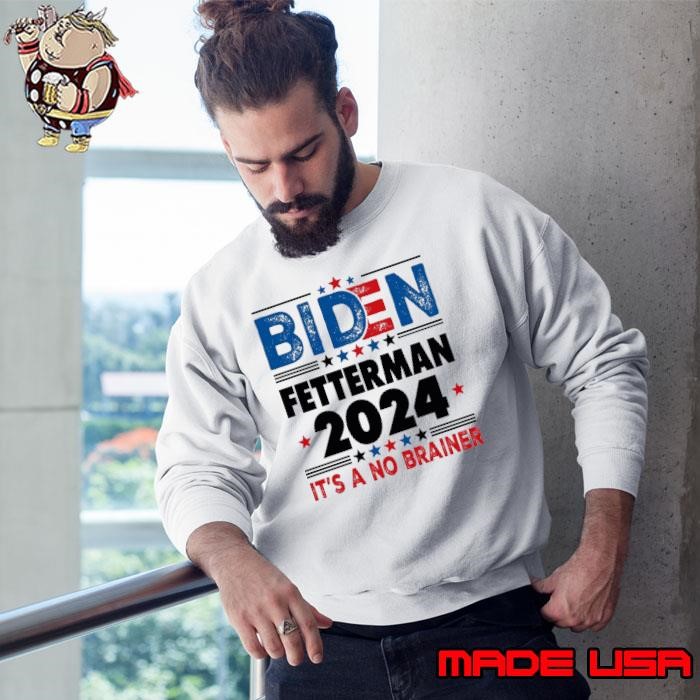 Biden Fetterman 2024 It's A No Brainer Political Humor Sweatshirt