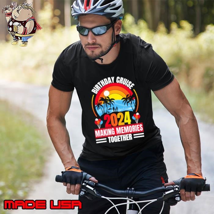 Birthday Cruise 2024 Making Memories Together Family Vintage Unisex