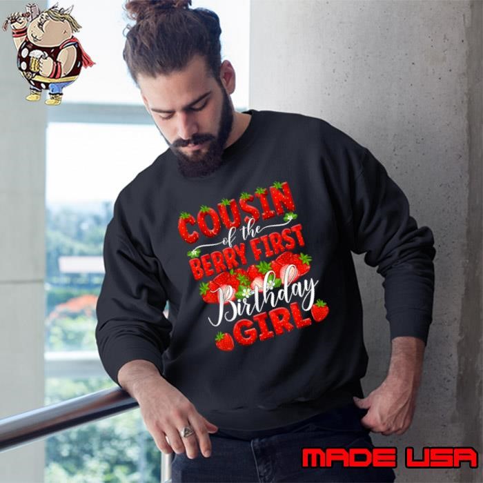 Cousin Of The Berry First Birthday Of Girl Strawberry Cuz Sweatshirt