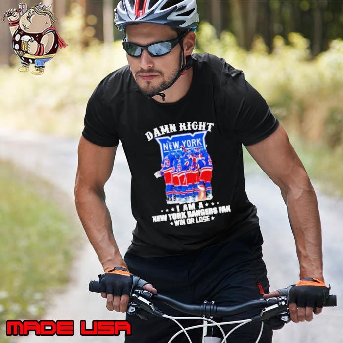 Damn Right I Am A New York Rangers Fan Win Or Lose 2024 Unisex