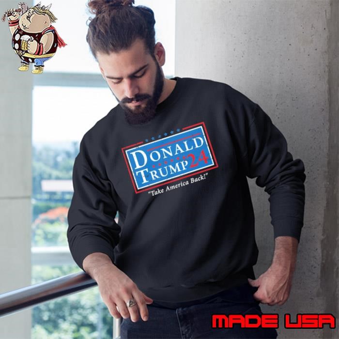 Donald Trump 2024 Take America Back Stars Election For President Vintage Sweatshirt