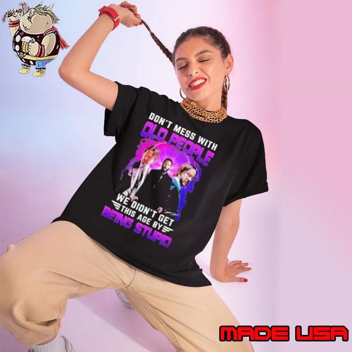 Don’t Mess With Old People John Wick We Didn’t Get This Age By Being Stupid Signature Ladies tee
