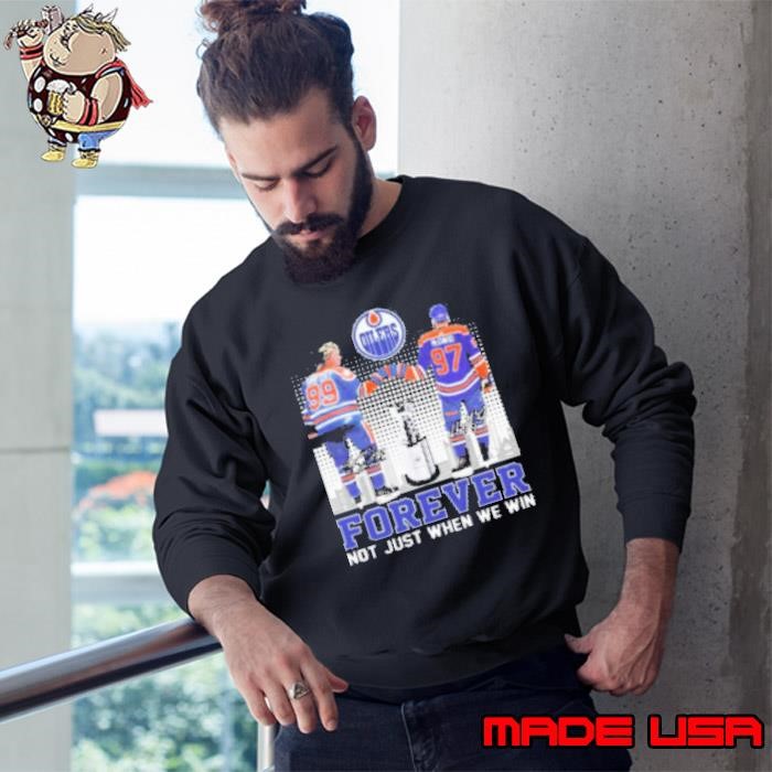 Edmonton Oilers Forever Fan Not When We Win Wayne Gretzky Connor McDavid signatures Sweatshirt