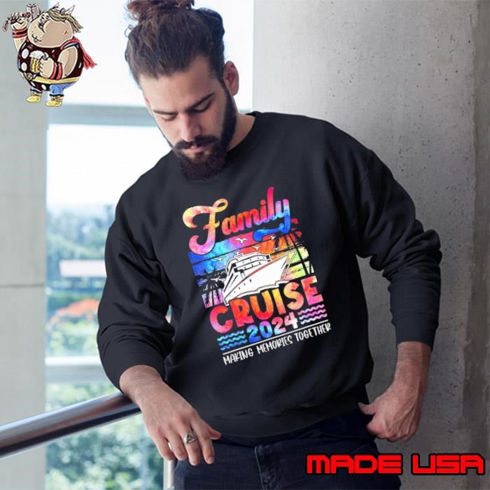 Family Cruise 2024 Making Memories Together Cruising Ship Sweatshirt