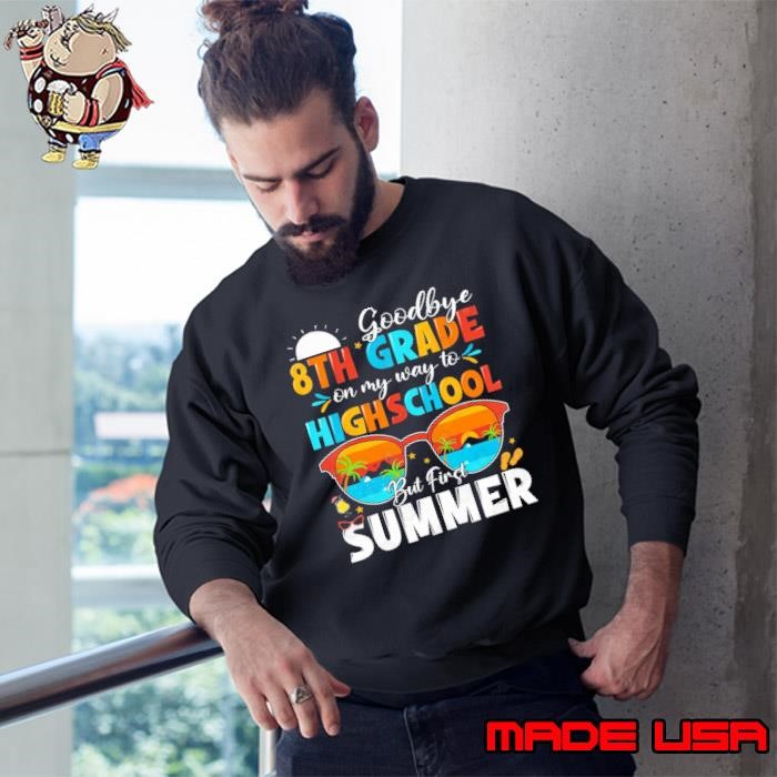 Goodbye 8Th Grade Graduation To Highschool Hello Summer SUnglasses Retro Sweatshirt