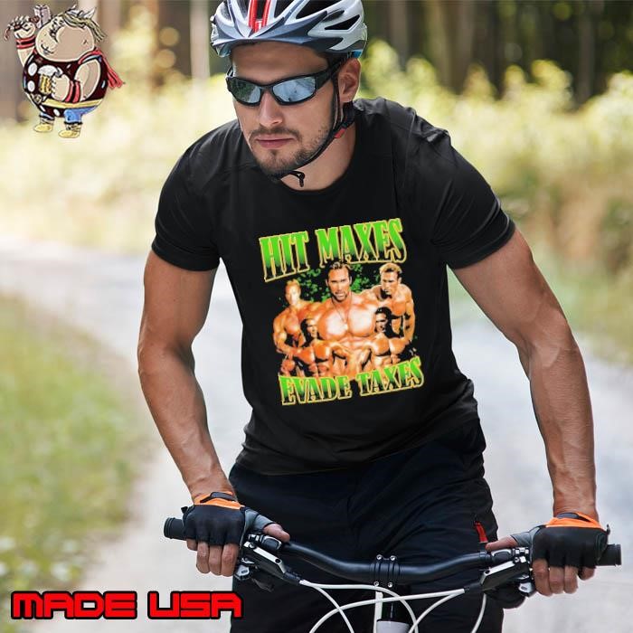 Hit maxes evade taxes Unisex