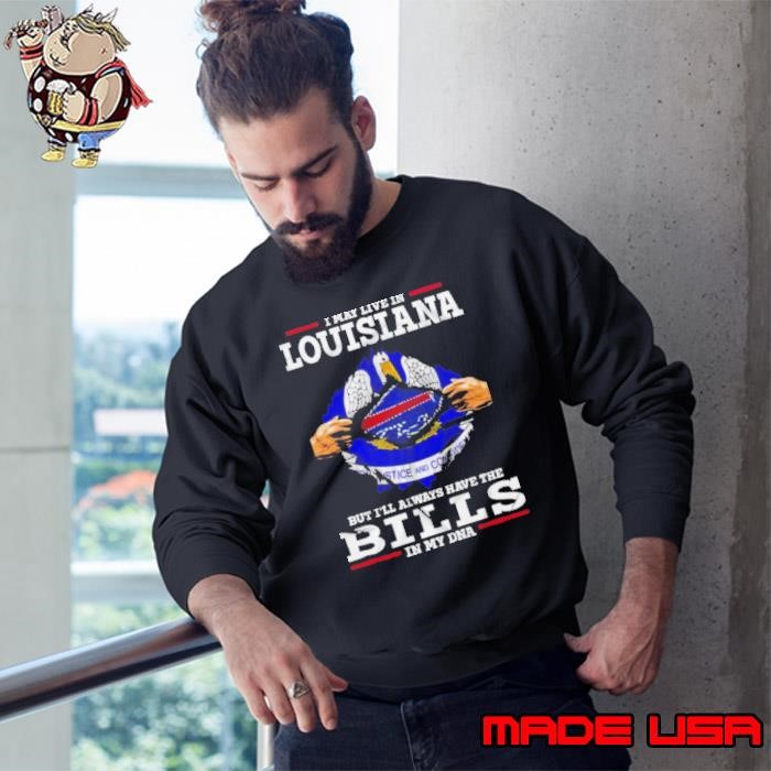I May Live In Louisiana But I’ll Always Have The Buffalo Bills In My DNA Sweatshirt