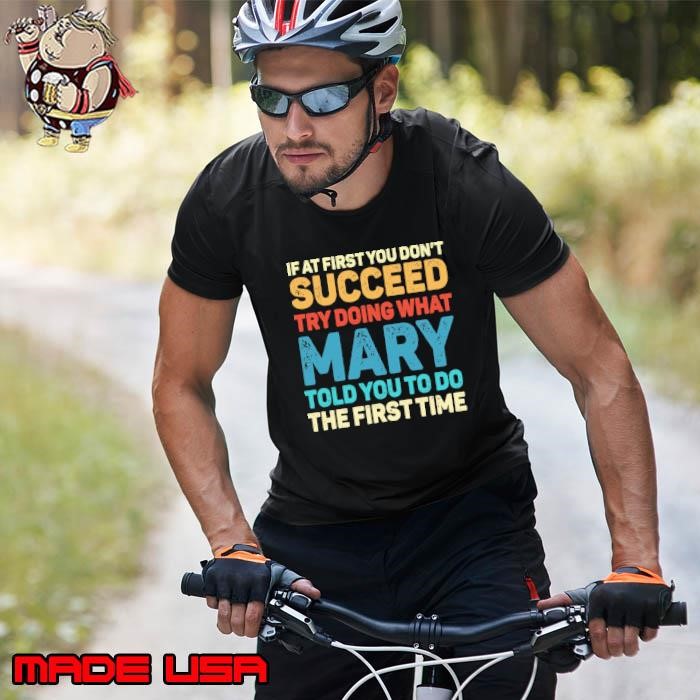 If At First You Don't Succeed Try Doing What Mary Told You To Do The First Time vintage Unisex