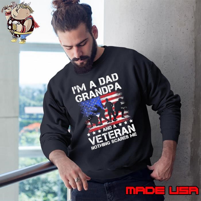 I'm A Dad Grandpa and Veteran Nothing Scares Me Stars Us Flag Sweatshirt