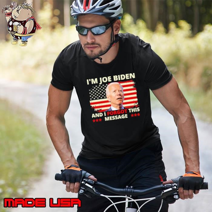 I'm Joe Biden And I Forgot This Message America USA Flag Unisex
