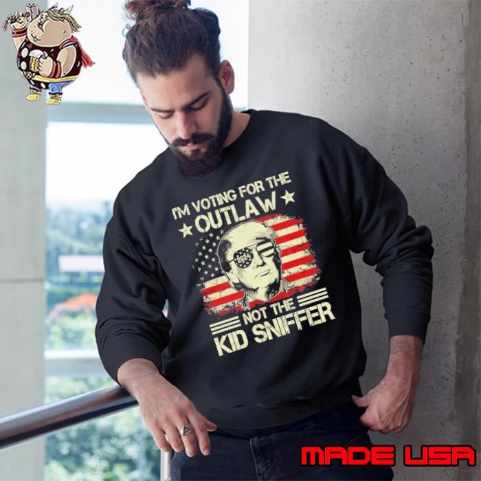 I'm Voting For The Outlaw Not The Kid Sniffer Usa Flag Sweatshirt