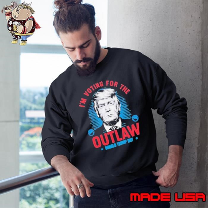 I’m Voting For the Outlaw donald trump day Sweatshirt