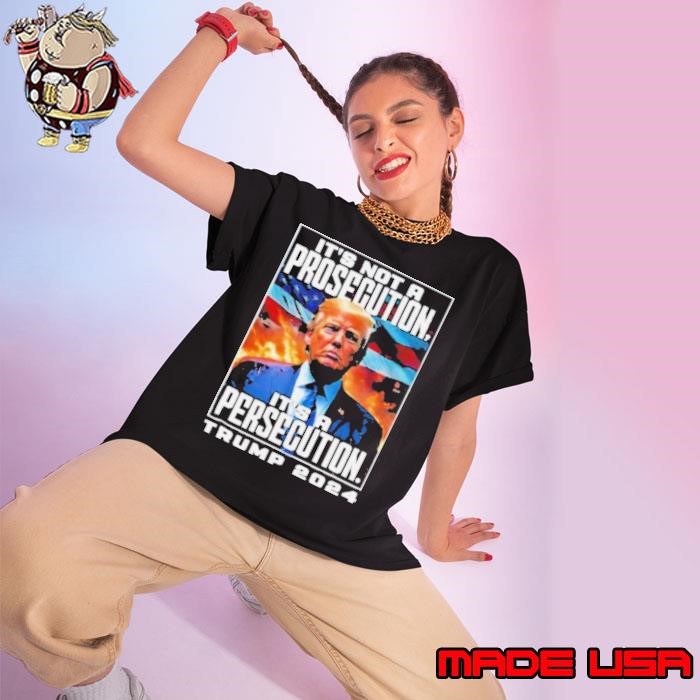 It’s Not A Prosecution It’s A Persecution Trump 2024 Convicted Felon Ladies tee