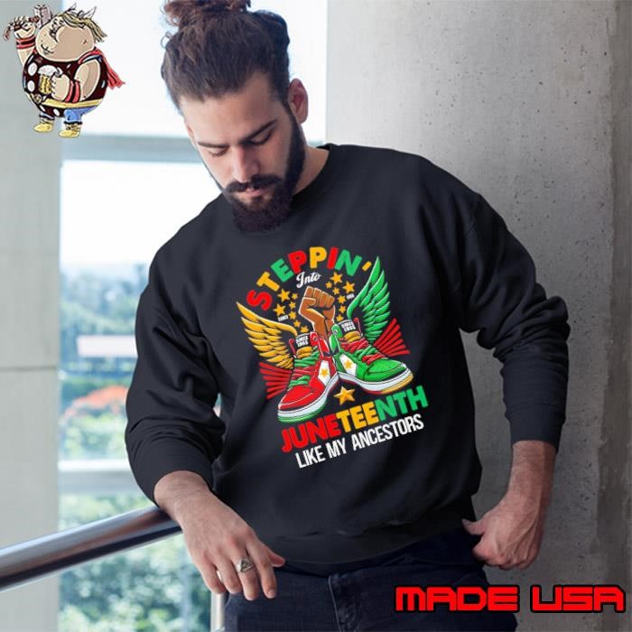 Junenth Stepping Into Junenth Like My Ancestors Sweatshirt