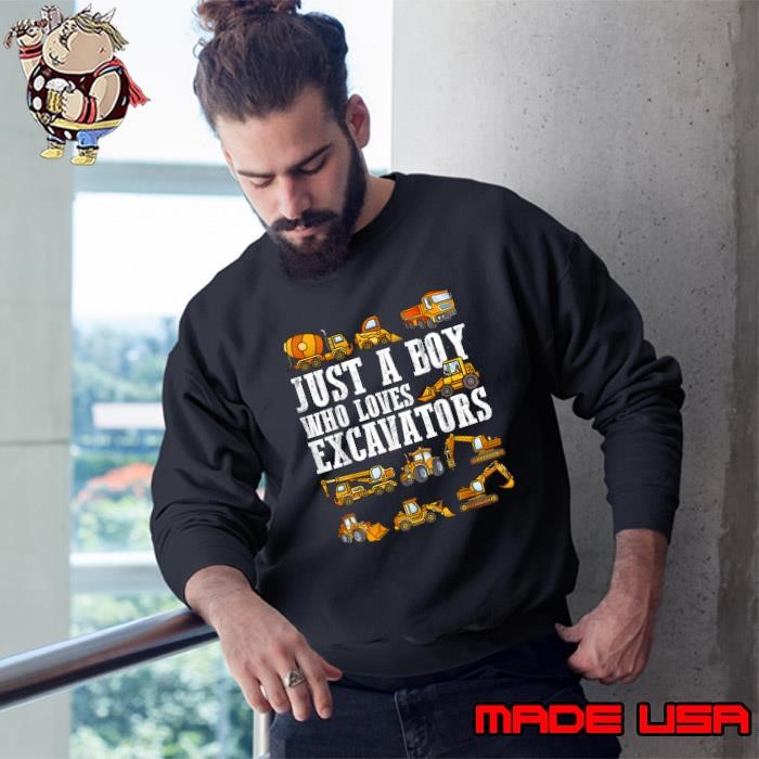 Just A Boy Who Loves Excavators Toddler Construction Sweatshirt