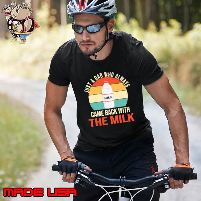 Just A Dad Who Always Came Back With The Milk Vintage Unisex
