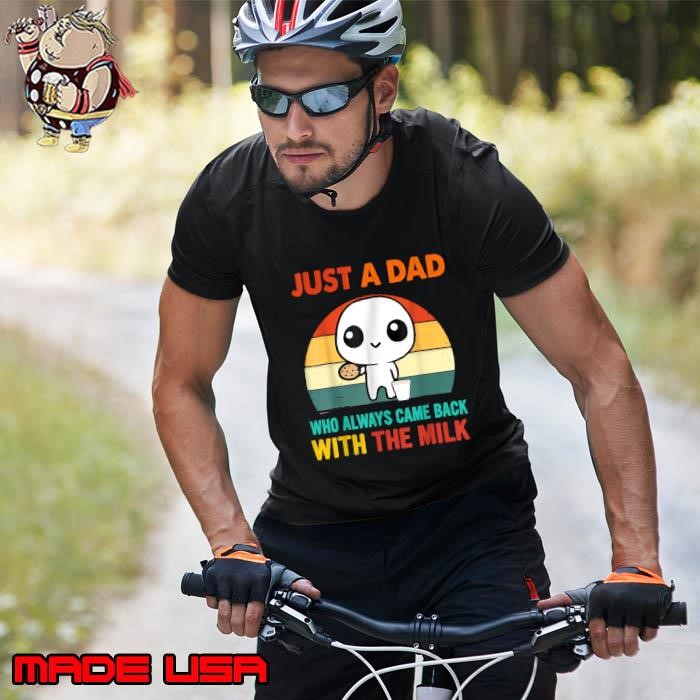 Just a dad who always came back with the milk vintage Unisex