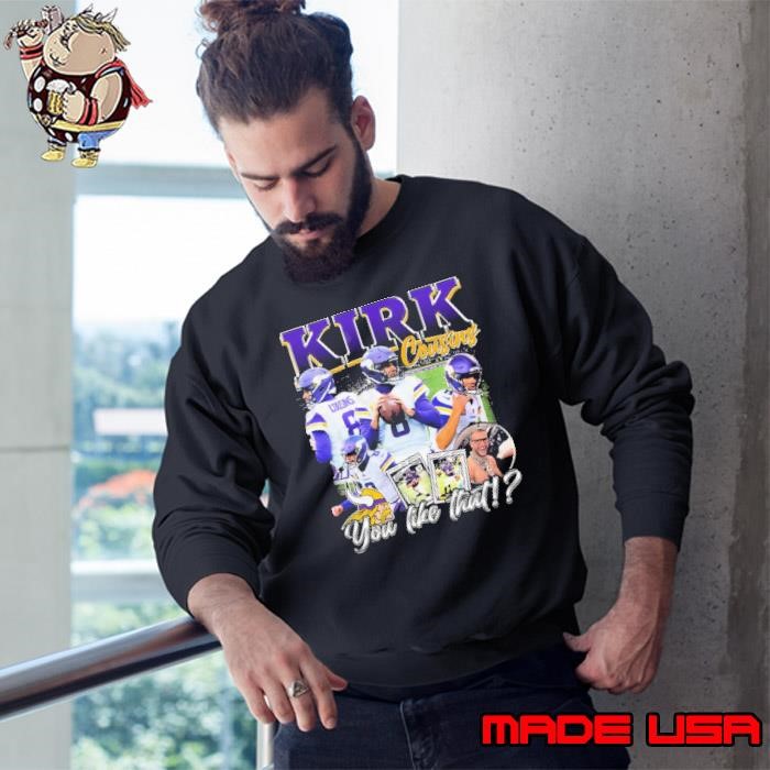 Kirk Cousins American football quarterback Atlanta Falcons You Like That Sweatshirt