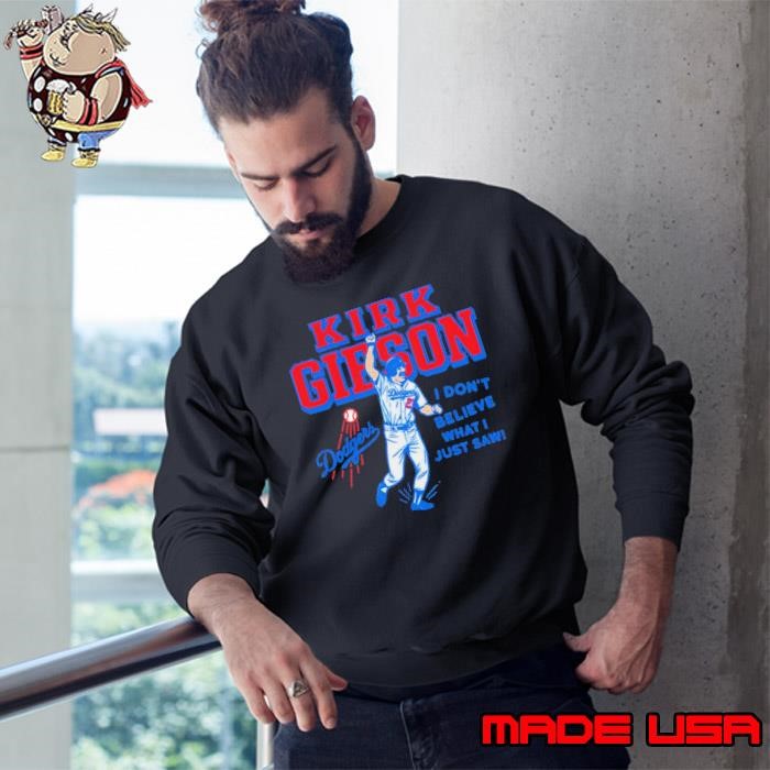 Kirk Gibson I dont believe what i just saw Sweatshirt