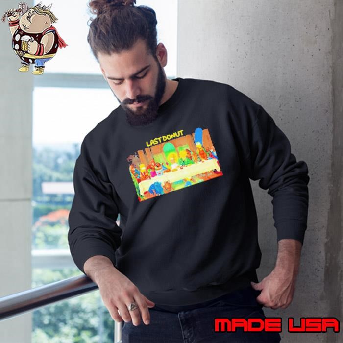 Last donut Simpsons the last supper parody Sweatshirt