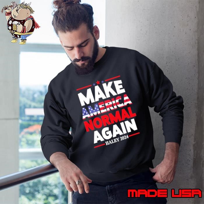MANA Make America Normal Again Haley 2024 Usa Flag Sweatshirt