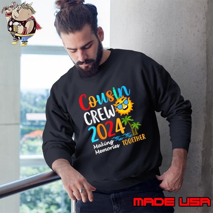 Making Memories Together Cousin Crew 2024 Summer Vacation Sweatshirt