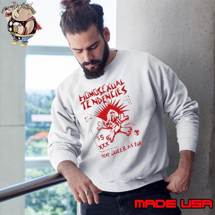 Matt Al’Thor Homosexual Tendencies Stay Queer As Fuck Sweatshirt