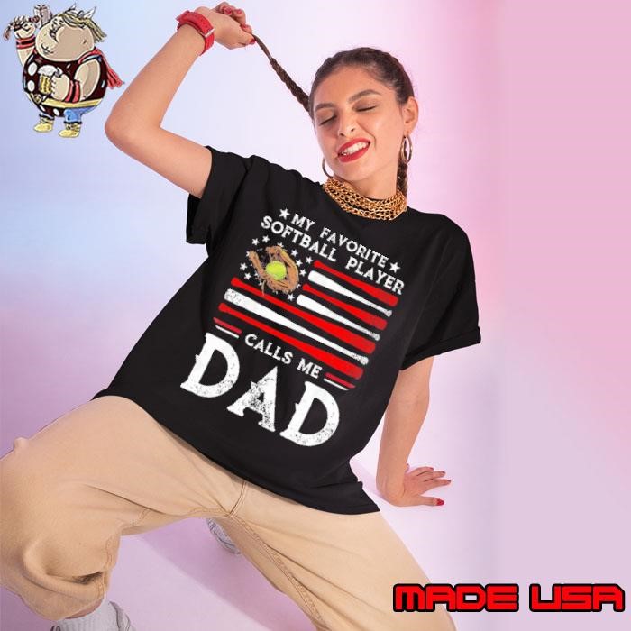 My Favorite Softball Player Calls Me Dad Usa Flag Ladies tee