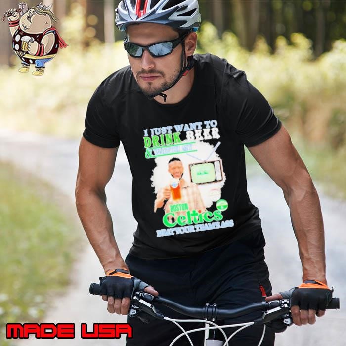 NBA Champions Jayson Tatum I Just Want To Drink Beer And Watch My Boston Celtics Beat Your Team’s Ass Unisex