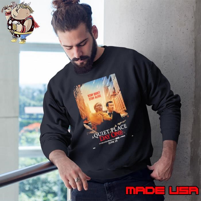 Poster For A Quiet Place Day One Stay Quiet Stay Alive Sweatshirt