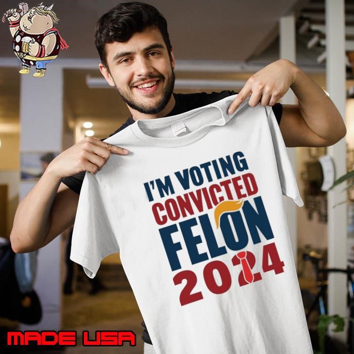 Premium I'm voting concivted Felon 2024 election Unisex